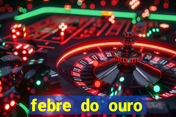 febre do ouro temporada 14